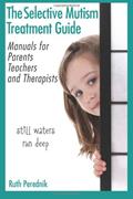 Read The Selective Mutism Treatment Guide: Manuals for Parents, Teachers, and Therapists: Still waters run deep, written by Ruth Perednik