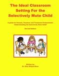 Read The Ideal Classroom for the Selectively Mute Child: A Guide for Parents, Teachers, and Treatment Professionals, written by Elisa Shipon-Blum