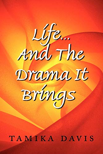Read Life...And The Drama It Brings, written by Tamika Davis Read Life...And The Drama It Brings, written by Tamika Davis
