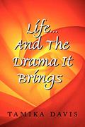 Read Life...And The Drama It Brings, written by Tamika Davis