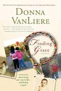 Read Finding Grace: A True Story About Losing Your Way In Life...And Finding It Again, written by Donna VanLiere