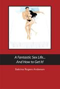 Read A Fantastic Sex Life...And How to Get It!, written by Sabrina Rogers-Anderson Read A Fantastic Sex Life...And How to Get It!, written by Sabrina Rogers-Anderson