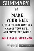 Read Summary of Make Your Bed: Little Things That Can Change Your Life...And Maybe the World by William H. McRaven | Conversation Starters, written by BookHabits