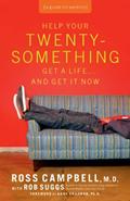 Read Help Your Twentysomething Get a Life...And Get It Now: A Guide for Parents, written by Ross Campbell
