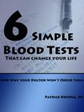 Read Six Simple Blood Tests That Can Change Your Life...and why your doctor won't order them, written by Patrick Krupka