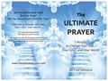 Read The Ultimate Prayer : 7 Minutes to Change Your Day...Your Life...and Your World..., written by Williams F J