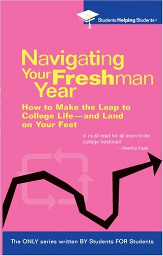 Read Navigating Your Freshman Year: How to Make the Leap to College Life-and Land on Your Feet (Students Helping Students), written by Students Helping Students