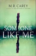 Read Someone Like Me, written by M. R. Carey