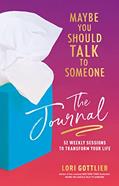 Read Maybe You Should Talk to Someone: The Journal: 52 Weekly Sessions to Transform Your Life, written by Lori Gottlieb