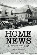 Read Home News: A Novel of 1928, written by JD Solomon