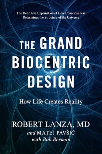 Read The Grand Biocentric Design: How Life Creates Reality, written by Robert Lanza; Matej Pavsic; Bob Berman