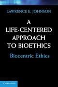 Read A Life-Centered Approach to Bioethics: Biocentric Ethics, written by Lawrence E. Johnson