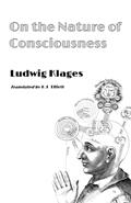 Read On the Nature of Consciousness, written by Ludwig Klages