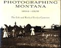 Read Photographing Montana, 1894-1928: The Life and Work of Evelyn Cameron, written by Donna M. Lucey