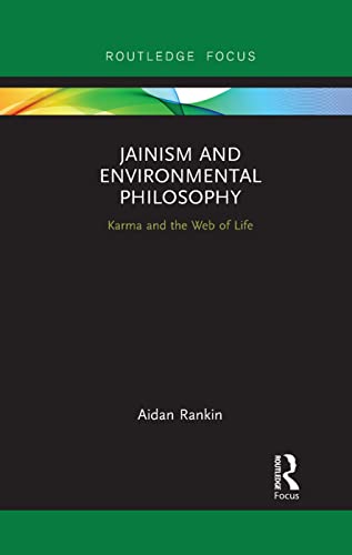 Read Jainism and Environmental Philosophy: Karma and the Web of Life (Routledge Focus on Environment and Sustainability), written by Aidan Rankin Read Jainism and Environmental Philosophy: Karma and the Web of Life (Routledge Focus on Environment and Sustainability), written by Aidan Rankin