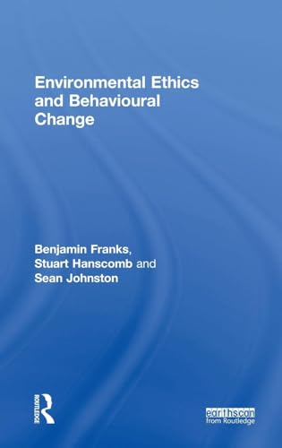 Read Environmental Ethics and Behavioural Change, written by Benjamin Franks; Stuart Hanscomb; Sean Johnston Read Environmental Ethics and Behavioural Change, written by Benjamin Franks; Stuart Hanscomb; Sean Johnston