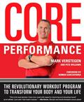 Read Core Performance: The Revolutionary Workout Program to Transform Your Body and Your Life, written by Mark Verstegen; Pete Williams