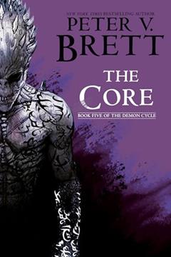 The Core: Book Five of The Demon Cycle, written by Peter V. Brett