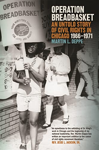 Read Operation Breadbasket: An Untold Story of Civil Rights in Chicago, 1966-1971, written by Martin L. Deppe Read Operation Breadbasket: An Untold Story of Civil Rights in Chicago, 1966-1971, written by Martin L. Deppe