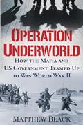 Read Operation Underworld: How the Mafia and U.S. Government Teamed Up to Win World War II, written by Matthew Black