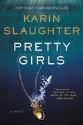Read Pretty Girls: A Psychological Thriller Novel Exploring Secrets and Lies Among Sisters, written by Karin Slaughter