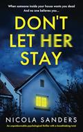 Read Don't Let Her Stay: An unputdownable psychological thriller with a breathtaking twist, written by Nicola Sanders