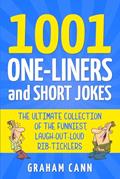 Read 1001 One-Liners and Short Jokes: The Ultimate Collection Of The Funniest, Laugh-Out-Loud Rib-Ticklers (1001 Jokes and Puns), written by Graham Cann