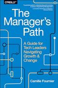 Read The Manager's Path: A Guide for Tech Leaders Navigating Growth and Change, written by Camille Fournier