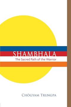 Shambhala: The Sacred Path of the Warrior, written by Chogyam Trungpa