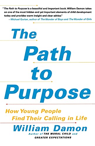 Read The Path to Purpose: How Young People Find Their Calling in Life, written by William Damon