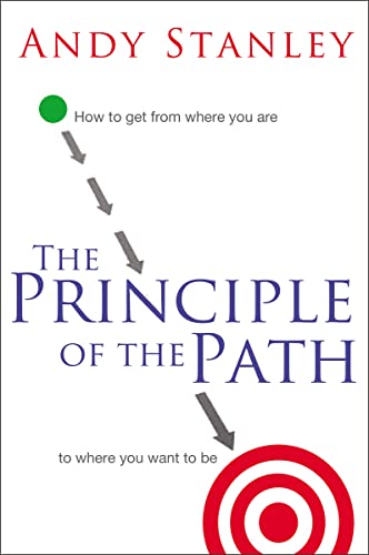 Read The Principle of the Path: How to Get from Where You Are to Where You Want to Be, written by Andy Stanley Read The Principle of the Path: How to Get from Where You Are to Where You Want to Be, written by Andy Stanley