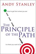 Read The Principle of the Path: How to Get from Where You Are to Where You Want to Be, written by Andy Stanley