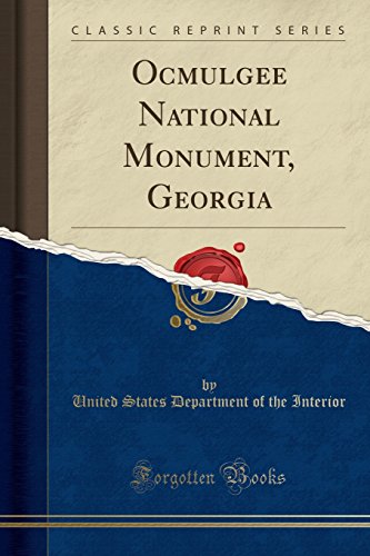 Read Ocmulgee National Monument, Georgia (Classic Reprint), written by United States Department of the Interior Read Ocmulgee National Monument, Georgia (Classic Reprint), written by United States Department of the Interior
