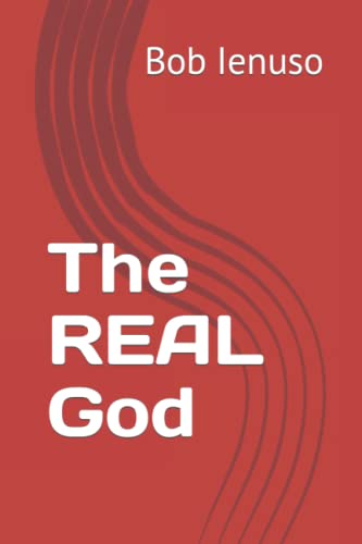 Read The REAL God, written by Bob Ienuso