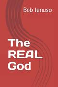 Read The REAL God, written by Bob Ienuso