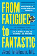 Read From Fatigued to Fantastic! Fourth Edition: A Clinically Proven Program to Regain Vibrant Health and Overcome Chronic Fatigue, written by Jacob Teitelbaum M.D.