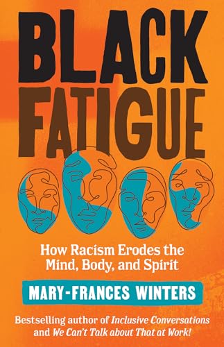 Read Black Fatigue: How Racism Erodes the Mind, Body, and Spirit, written by Mary-Frances Winters Read Black Fatigue: How Racism Erodes the Mind, Body, and Spirit, written by Mary-Frances Winters