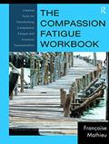 Read The Compassion Fatigue Workbook (Psychosocial Stress Series), written by Françoise Mathieu