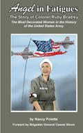 Read Angel in Fatigues: The Story of Colonel Ruby G. Bradley - The most decorated woman in the history of the US Army, written by Nancy Polette