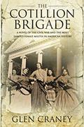 Read The Cotillion Brigade: A Novel of the Civil War and the Most Famous Female Militia in American History, written by Glen Craney