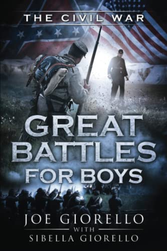 Read Great Battles for Boys: Civil War, written by Joe Giorello Read Great Battles for Boys: Civil War, written by Joe Giorello