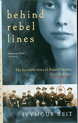 Read Behind Rebel Lines: The Incredible Story of Emma Edmonds, Civil War Spy, written by Seymour Reit