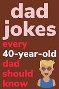 Read Dad Jokes Every 40 Year Old Dad Should Know: Plus Bonus Try Not To Laugh Game, written by Ben Radcliff