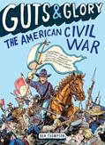 Read Guts & Glory: The American Civil War (Guts & Glory, 1), written by Ben Thompson