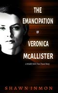Read The Emancipation of Veronica McAllister: A Middle Falls Time Travel Story, written by Shawn Inmon