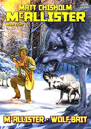 Read McAllister 8: McAllister - Wolfbait (A McAllister Western), written by Matt Chisholm