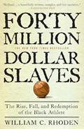 Read Forty Million Dollar Slaves: The Rise, Fall, and Redemption of the Black Athlete, written by William C. Rhoden