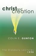 Read Christ and Creation: The Didsbury Lectures, 1990, written by Colin E. Gunton