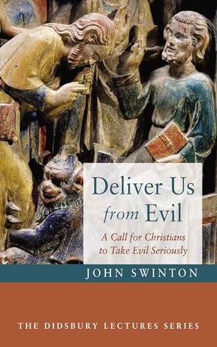 Read Deliver Us from Evil: A Call for Christians to Take Evil Seriously (The Didsbury Lectures Series), written by John Swinton Read Deliver Us from Evil: A Call for Christians to Take Evil Seriously (The Didsbury Lectures Series), written by John Swinton