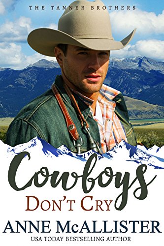 Read Cowboys Don't Cry (Tanner Brothers Book 1), written by Anne McAllister Read Cowboys Don't Cry (Tanner Brothers Book 1), written by Anne McAllister